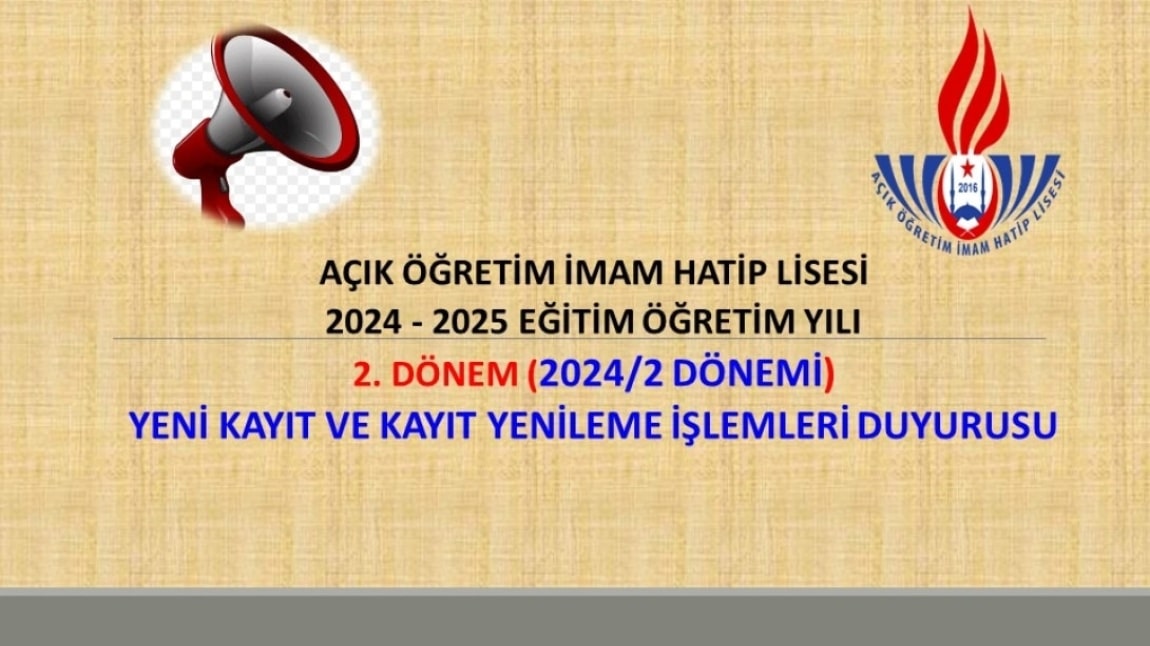 Açık Öğretim İmam Hatip Lisesi 2024-2025 eğitim öğretim yılı 2. dönem yeni kayıt ve kayıt yenileme işlemleri duyurusu.